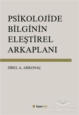 Psikolojide Bilginin Eleştirel Arkaplanı - 1