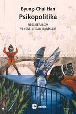 Psikopolitika, Neoliberalizm Ve Yeni İktidar Teknikleri - Metis Yayınları