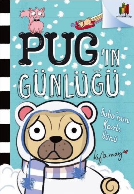 Pug’ın Günlüğü - Bobo’Nun Karlı Günü - Orman Kitap