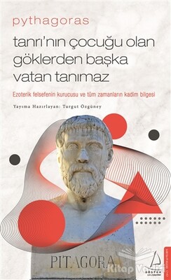 Pythagoras-Tanrı’nın Çocuğu Olan Göklerden Başka Vatan Tanımaz - Destek Yayınları