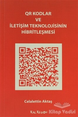 QR Kodlar ve İletişim Teknolojisinin Hibritleşmesi - Kalkedon Yayınları