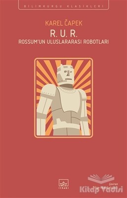 R. U. R. - Rossum’un Uluslararası Robotları - İthaki Yayınları