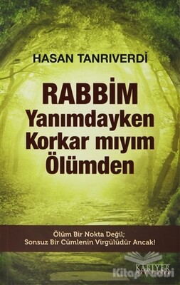 Rabbim Yanımdayken Korkar mıyım Ölümden - Kariyer Yayınları