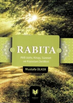 Rabıta;(aklî I·zahı, Kitap, Sünnet Ve Kıyastan Delilleri) - 1