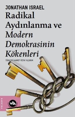 Radikal Aydınlanma ve Modern Demokrasinin Kökenleri - Vakıfbank Kültür Yayınları