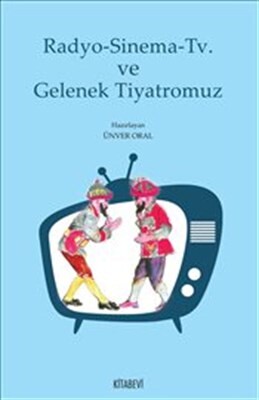 Radyo - Sinema - TV ve Gelenek Tiyatromuz - Kitabevi Yayınları
