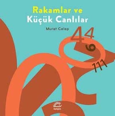 Rakamlar ve Küçük Canlılar - İletişim Yayınları