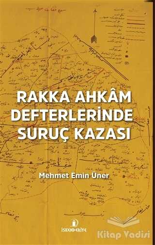 İskenderiye Yayınları - Rakka Ahkam Defterlerinde Suruç Kazası