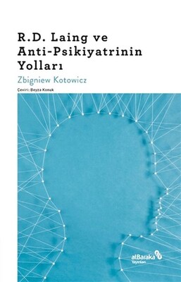 R.D. Laing ve Anti-Psikiyatrinin Yolları - Albaraka Yayınları