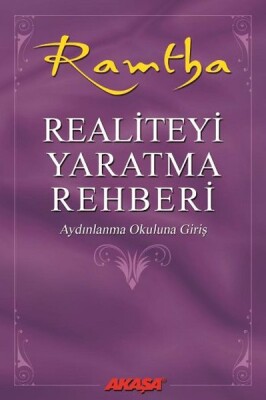 Realiteyi Yaratma Rehberi - Akaşa Yayınları