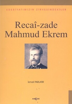 Recai-zade Mahmud Ekrem - Akçağ Yayınları