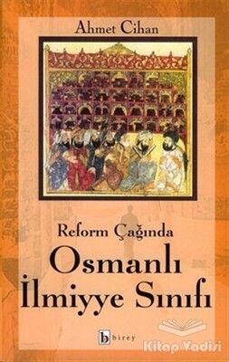 Reform Çağında Osmanlı İlmiyye Sınıfı - Birey Yayıncılık