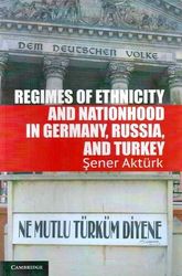 Regimes Of Ethnicity And Nationhood İn Germany, Russia, And Turkeyauthor: Akturk - Cambridge University Press