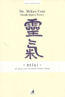 Reiki: Dr. Mikao Usui'nin Özgün Reiki El Kitabı - 1