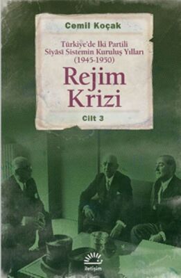 Rejim Krizi Cilt:3 Türkiye'de İki Partili Siyasi Sistemin Kuruluş Yılları (1945-1950) - 1