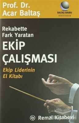 Rekabette Fark Yaratan Ekip Çalışması Ekip Liderinin El Kitabı - 1