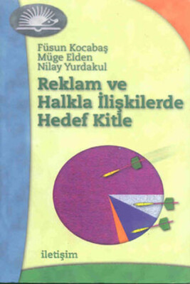 Reklam ve Halkla İlişkilerde Hedef Kitle - İletişim Yayınları