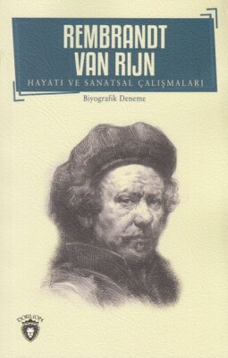 Rembrandt Van Rıjn Hayatı ve Sanatsal Çalışmaları - Dorlion Yayınları