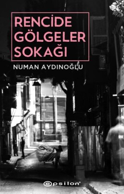 Rencide Gölgeler Sokağı - Epsilon Yayınları