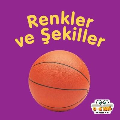 Renkler ve Şekiller - 0-6 Yaş Yayınları