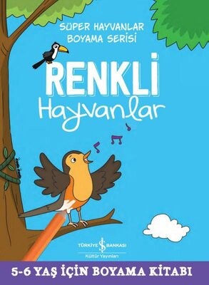 Renkli Hayvanlar - Süper Hayvanlar Boyama Serisi - İş Bankası Kültür Yayınları