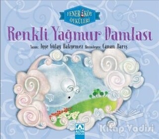 Renkli Yağmur Damlası - Fenerköy Öyküleri - Altın Kitaplar Yayınevi