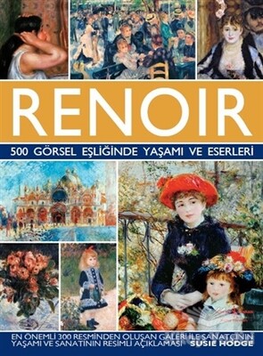 Renoir - 500 Görsel Eşliğinde Yaşamı ve Eserleri - İş Bankası Kültür Yayınları