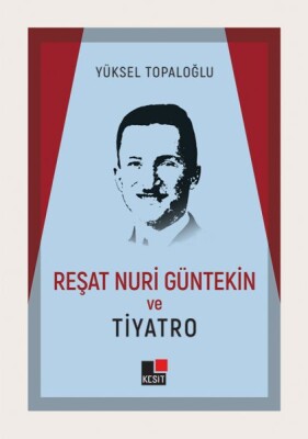 Reşat Nuri Güntekin ve Tiyatro - Kesit Yayınları