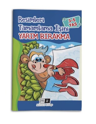 Resimleri Tamamla İşini Yarım Bırakma 3-5 Yaş - Mirhan Kitap