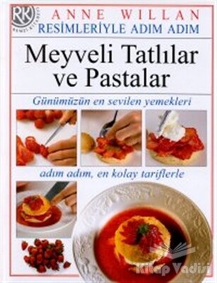 Resimleriyle Adım Adım Meyveli Tatlılar ve Pastalar - Remzi Kitabevi