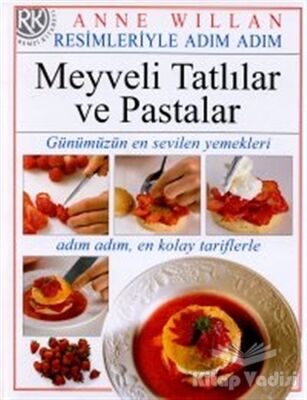 Resimleriyle Adım Adım Meyveli Tatlılar ve Pastalar - 1