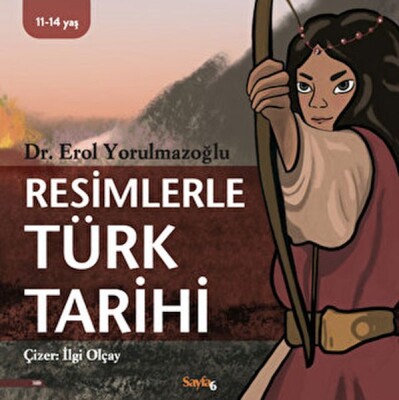 Resimlerle Türk Tarihi (11-14 Yaş) - Sayfa 6 Yayınları