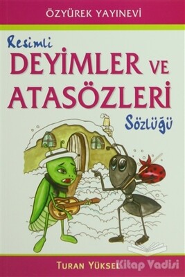 Resimli Deyimler ve Atasözleri Sözlüğü - Özyürek Yayınları