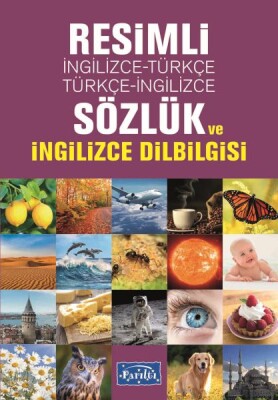 Resimli İngilizce-Türkçe / Türkçe-İngilizce Sözlük Ve İngilizce Dilbilgisi - Parıltı Yayınları