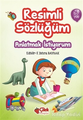 Resimli Sözlüğüm (5-7 Yaş) - Çilek Yayınları