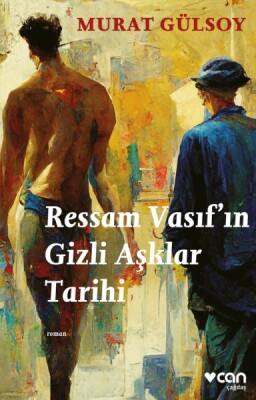 Ressam Vasıf’ın Gizli Aşklar Tarihi - Can Sanat Yayınları
