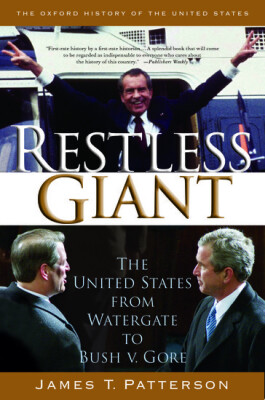 Restless Giant: The United States from Watergate to Bush vs. Gore - Oxford University Press