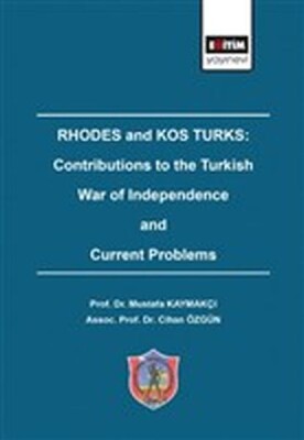 Rhodes and Kos Turks: Contributions to the Turkish War Of Independence And Current Problems - Eğitim Yayınevi