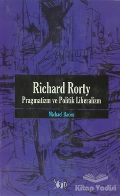 Richard Rorty - Pragmatizm ve Politik Liberalizm - 1