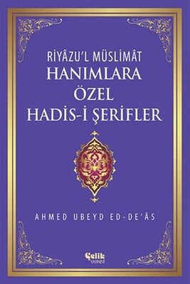 Riyazu'l Müslimat : Hanımlara Özel Hadis-i Şerifler - Çelik Yayınevi