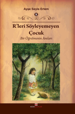 R'leri Söyleyemeyen Çocuk Bir Öğretmenin Anıları - Bizim Kitaplar Yayınevi