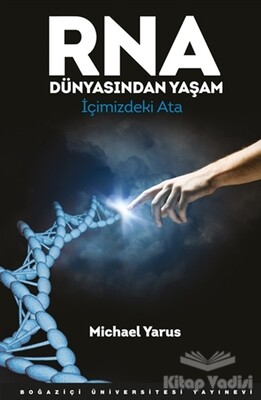 RNA Dünyasından Yaşam - Boğaziçi Üniversitesi Yayınevi