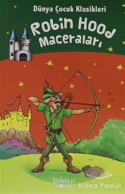 Robin Hood Maceraları - Dünya Çocuk Klasikleri - Koloni Çocuk