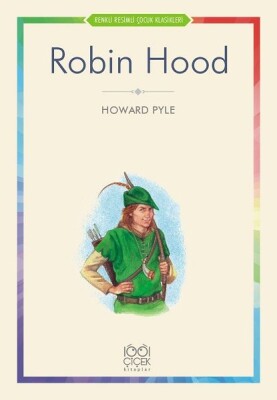 Robin Hood - Renkli Resimli Çocuk Klasikleri - 1001 Çiçek Kitaplar