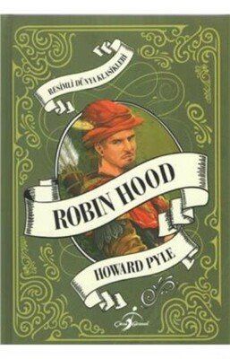 Robin Hood - Resimli Dünya Klasikleri - Çocuk Gezegeni