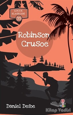Robinson Crusoe - Çocuk Klasikleri 33 - Dahi Çocuk Yayınları