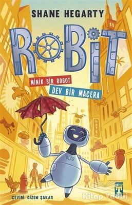 Robit - Minik Bir Robot Dev Bir Macera - Genç Timaş