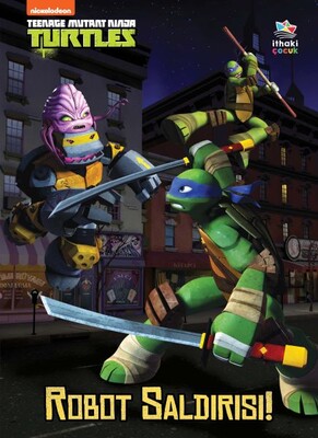 Robot Saldırısı! - Teenage Mutant Ninja Turtles - İthaki Çocuk Yayınları