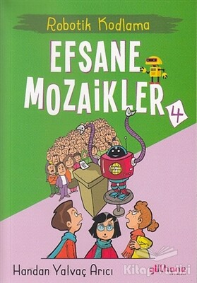 Robotik Kodlama - Efsane Mozaikler 4 - Gülhane Yayınları