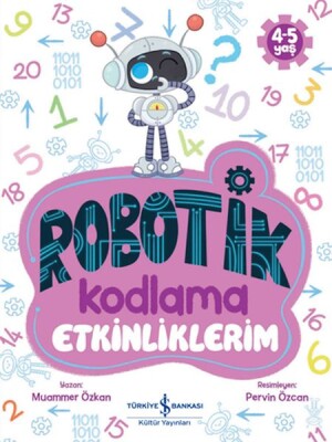 Robotik Kodlama Etkinliklerim 4-5 Yaş - İş Bankası Kültür Yayınları